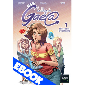 EBOOK - BD Blog de Gaea T1 : La bourse ou la vie in game
